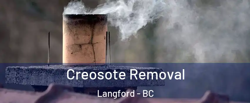  Creosote Removal Langford - BC