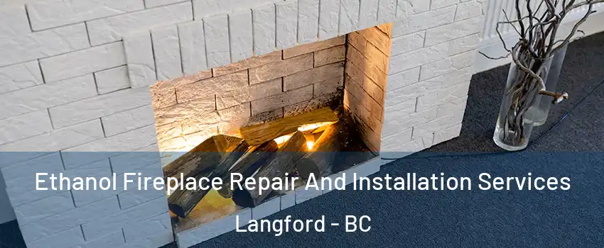  Ethanol Fireplace Repair And Installation Services Langford - BC