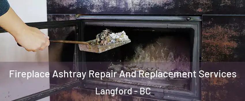  Fireplace Ashtray Repair And Replacement Services Langford - BC