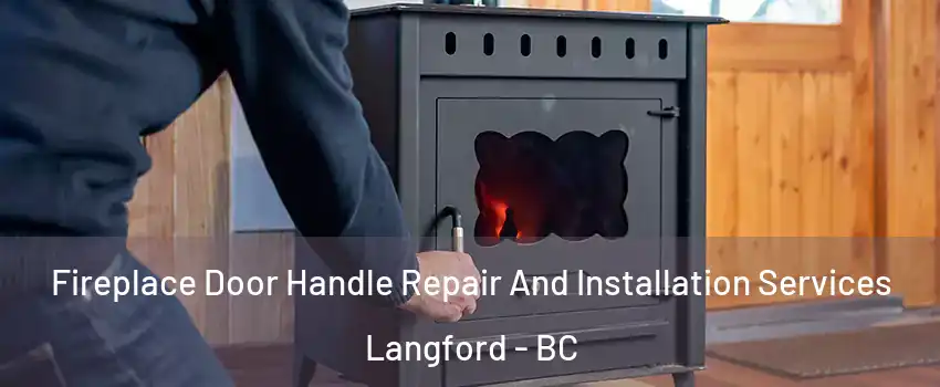  Fireplace Door Handle Repair And Installation Services Langford - BC