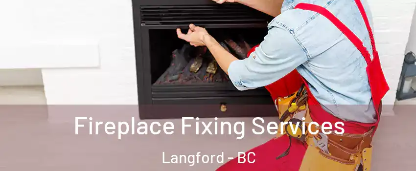  Fireplace Fixing Services Langford - BC