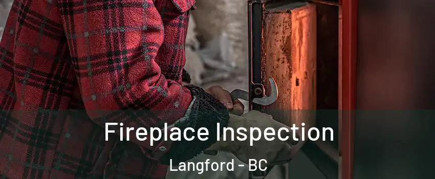  Fireplace Inspection Langford - BC