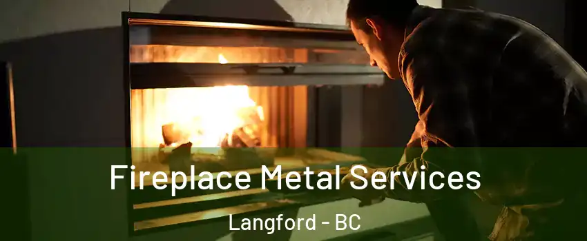 Fireplace Metal Services Langford - BC