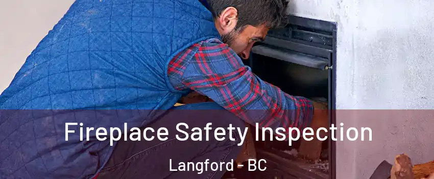  Fireplace Safety Inspection Langford - BC