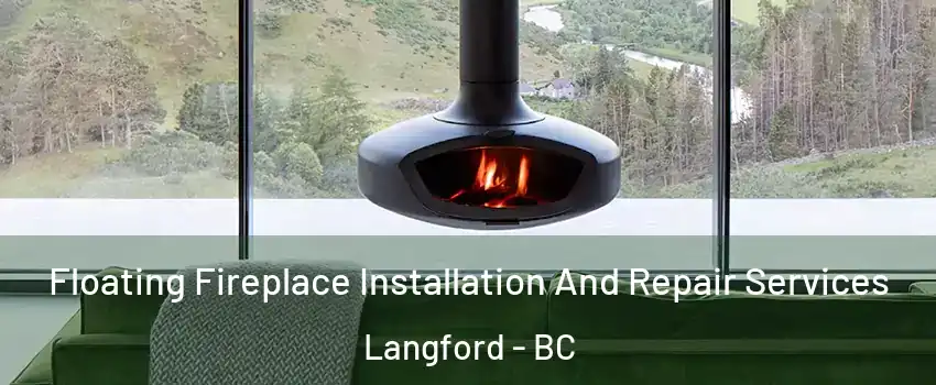  Floating Fireplace Installation And Repair Services Langford - BC