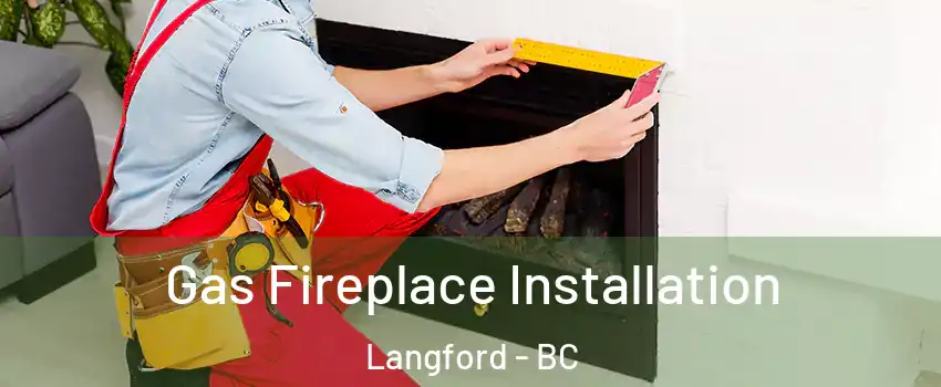  Gas Fireplace Installation Langford - BC