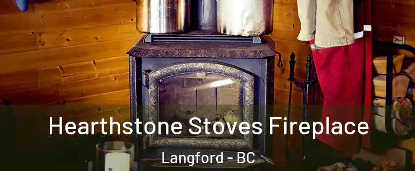  Hearthstone Stoves Fireplace Langford - BC