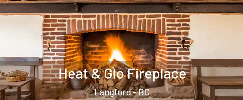  Heat & Glo Fireplace Langford - BC