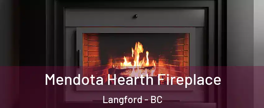  Mendota Hearth Fireplace Langford - BC