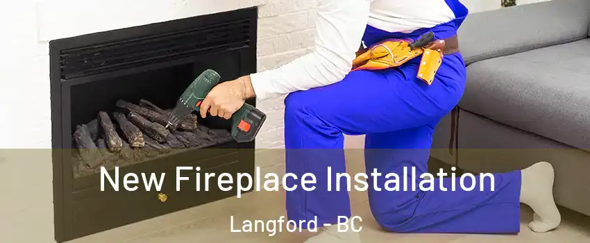  New Fireplace Installation Langford - BC