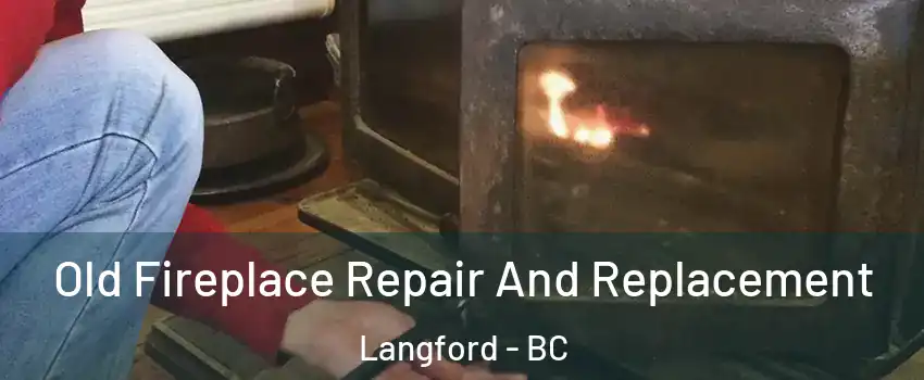  Old Fireplace Repair And Replacement Langford - BC