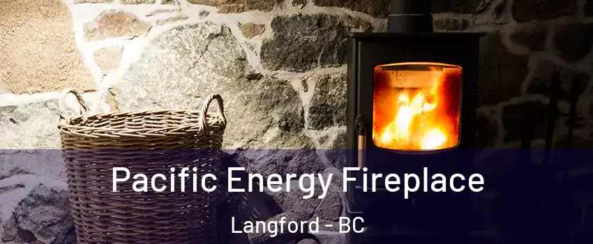  Pacific Energy Fireplace Langford - BC