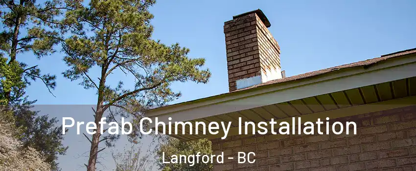 Prefab Chimney Installation Langford - BC