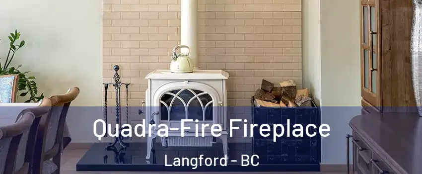  Quadra-Fire Fireplace Langford - BC