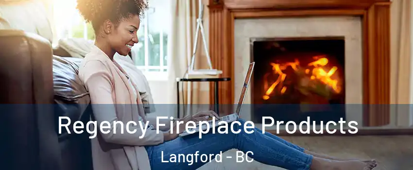  Regency Fireplace Products Langford - BC