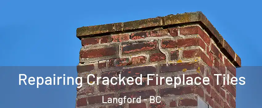  Repairing Cracked Fireplace Tiles Langford - BC