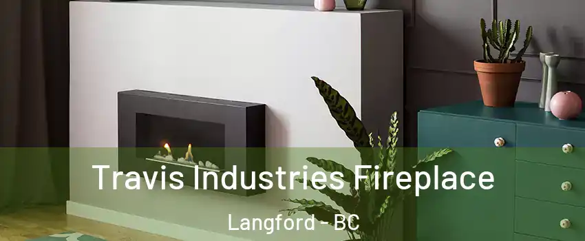  Travis Industries Fireplace Langford - BC