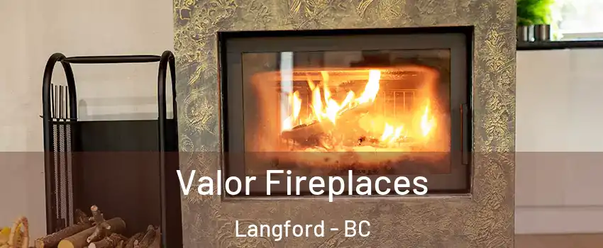  Valor Fireplaces Langford - BC