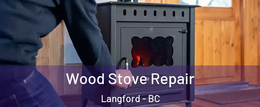  Wood Stove Repair Langford - BC